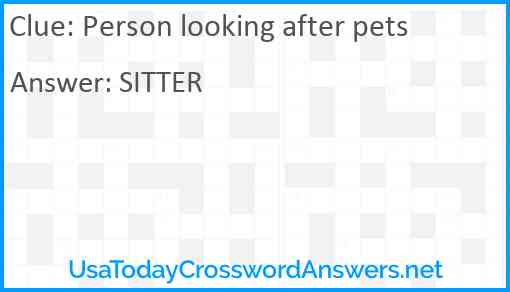 Person looking after pets Answer
