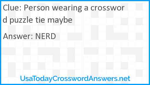 Person wearing a crossword puzzle tie maybe Answer