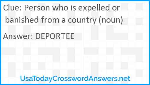 Person who is expelled or banished from a country (noun) Answer