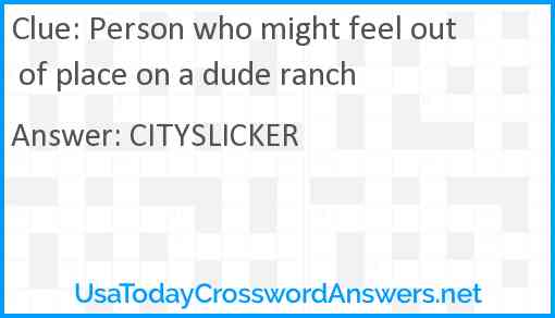 Person who might feel out of place on a dude ranch Answer