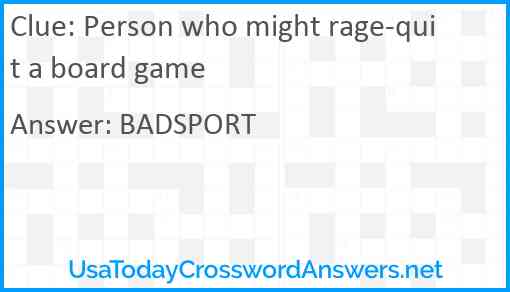 Person who might rage-quit a board game Answer