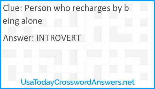 Person who recharges by being alone Answer