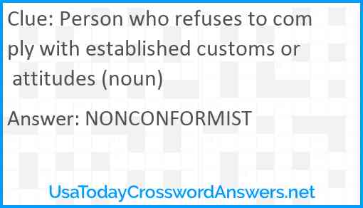 Person who refuses to comply with established customs or attitudes (noun) Answer