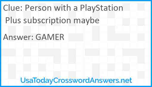 Person with a PlayStation Plus subscription maybe Answer