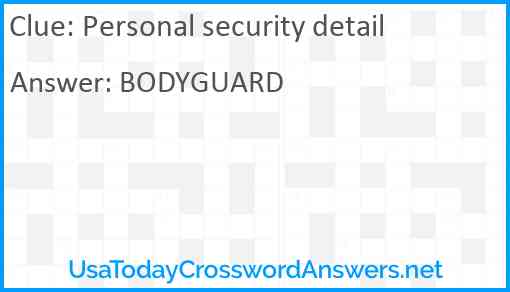 Personal security detail Answer