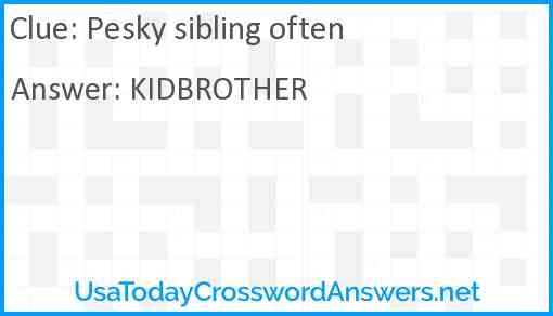 Pesky sibling often Answer