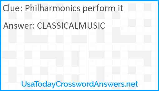 Philharmonics perform it Answer