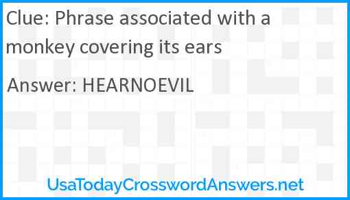 Phrase associated with a monkey covering its ears Answer