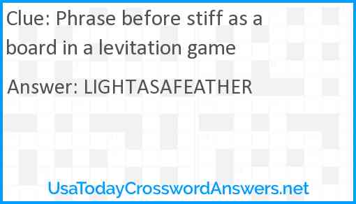 Phrase before stiff as a board in a levitation game Answer