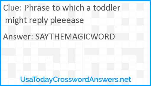 Phrase to which a toddler might reply pleeease Answer