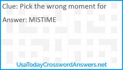 Pick the wrong moment for Answer