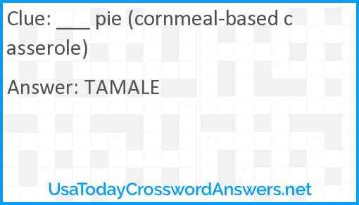 ___ pie (cornmeal-based casserole) Answer