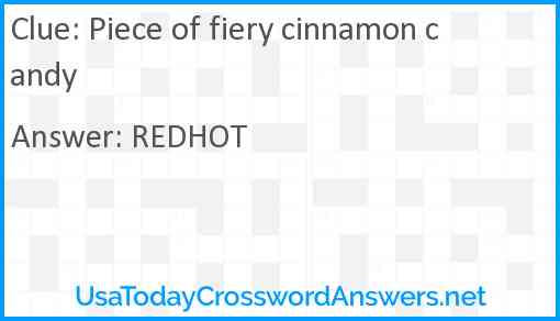 Piece of fiery cinnamon candy Answer