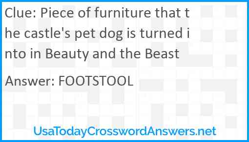 Piece of furniture that the castle's pet dog is turned into in Beauty and the Beast Answer