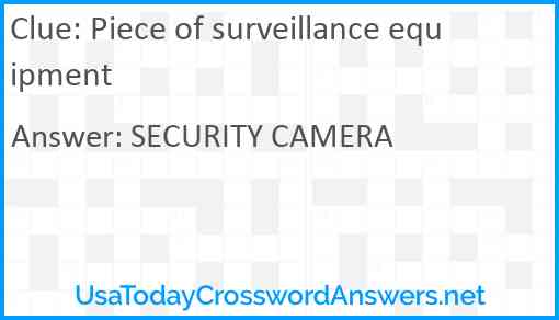 Piece of surveillance equipment Answer