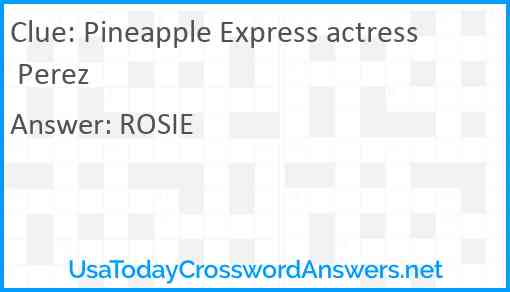 Pineapple Express actress Perez Answer