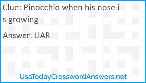 Pinocchio when his nose is growing Answer
