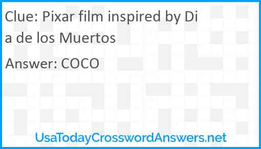 Pixar film inspired by Dia de los Muertos Answer