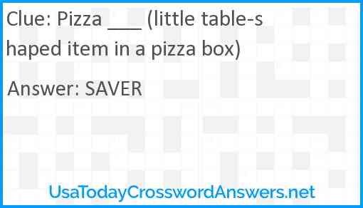 Pizza ___ (little table-shaped item in a pizza box) Answer