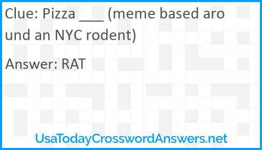 Pizza ___ (meme based around an NYC rodent) Answer