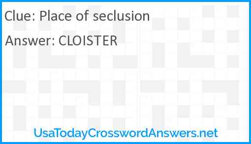 Place of seclusion crossword clue UsaTodayCrosswordAnswers net