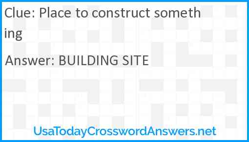 Place to construct something Answer