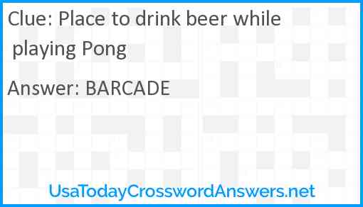 Place to drink beer while playing Pong Answer