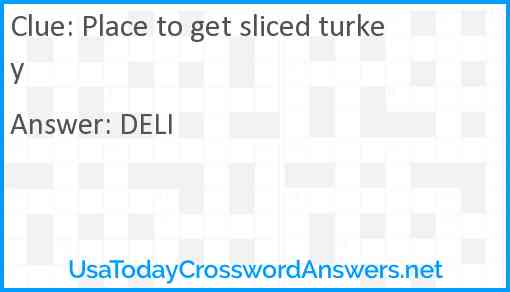 Place to get sliced turkey Answer