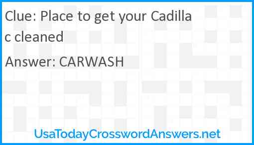 Place to get your Cadillac cleaned Answer