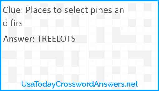 Places to select pines and firs Answer