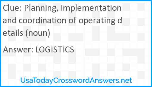 Planning, implementation and coordination of operating details (noun) Answer