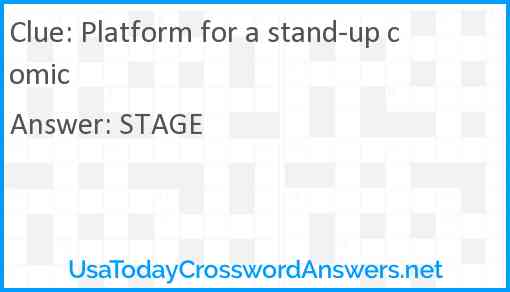 Platform for a stand-up comic Answer
