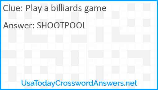 Play a billiards game Answer