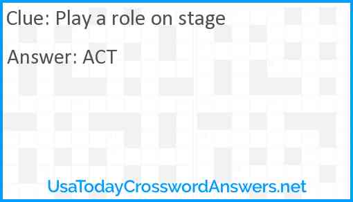 Play a role on stage Answer