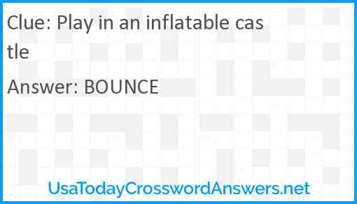 Play in an inflatable castle Answer