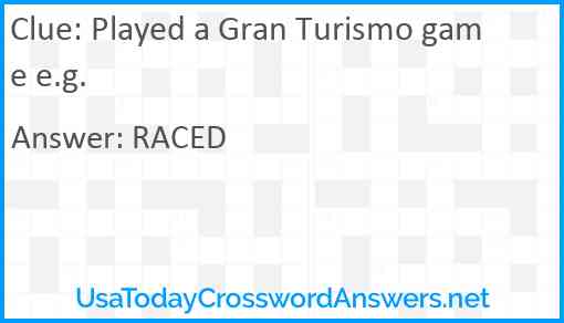 Played a Gran Turismo game e.g. Answer