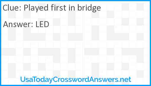 Played first in bridge Answer