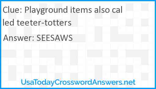 Playground items also called teeter-totters Answer
