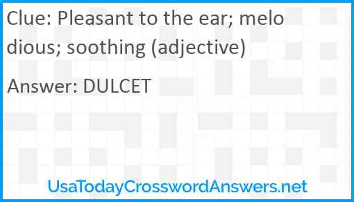Pleasant to the ear; melodious; soothing (adjective) Answer