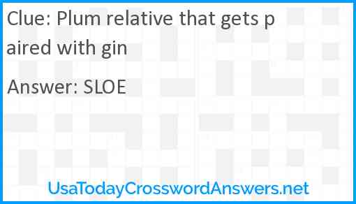 Plum relative that gets paired with gin Answer