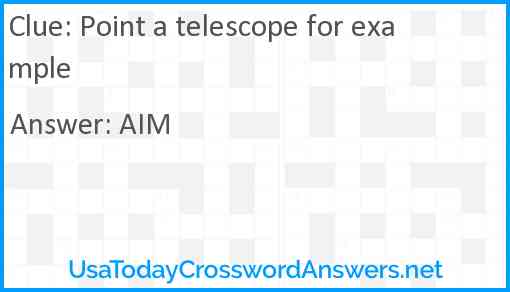 Point a telescope for example Answer