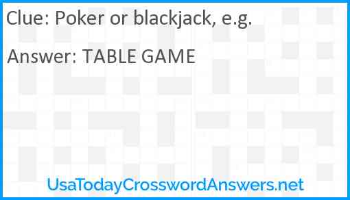 Poker or blackjack, e.g. Answer