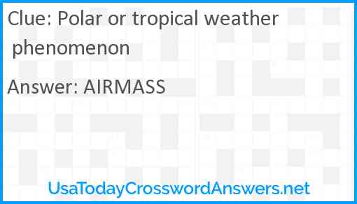 Polar or tropical weather phenomenon crossword clue