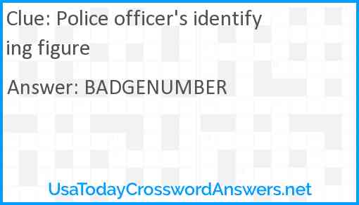 Police officer's identifying figure Answer