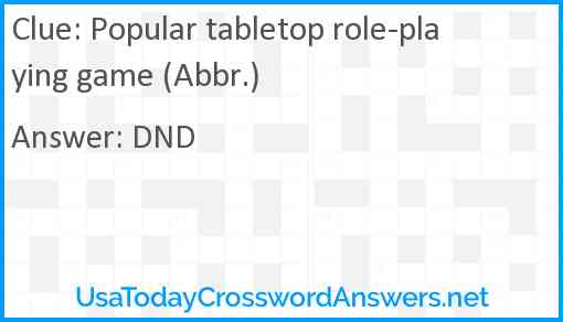 Popular tabletop role-playing game (Abbr.) Answer