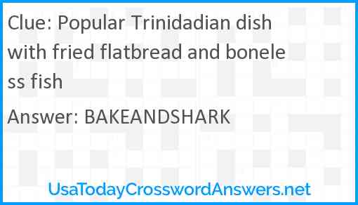 Popular Trinidadian dish with fried flatbread and boneless fish Answer