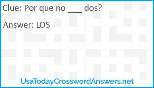 Por que no ___ dos? Answer