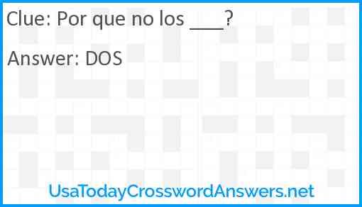 Por que no los ___? Answer