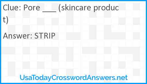 Pore ___ (skincare product) Answer