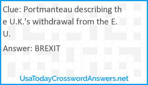 Portmanteau describing the U.K.'s withdrawal from the E.U. Answer